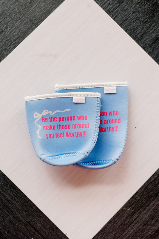 Be the person that make others feel worthy coffee coozie